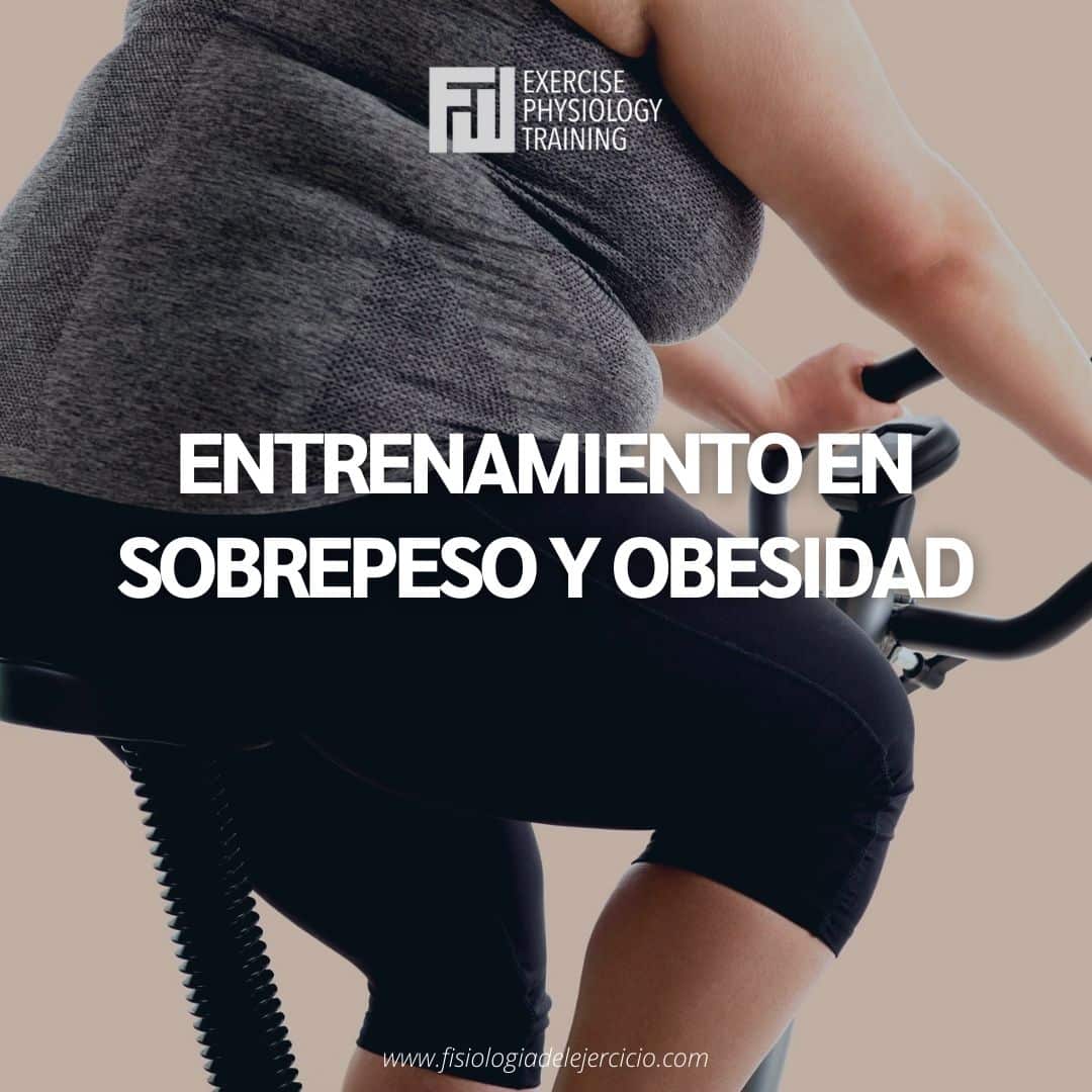 Entrenamiento en sobrepeso y obesidad Fisiología del Ejercicio