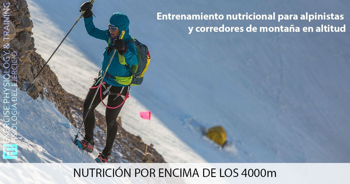NUTRICIÓN POR ENCIMA DE LOS 4000m: Entrenamiento nutricional para alpinistas y corredores de montaña en altitud